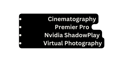 Cinematography Premier Pro Nvidia ShadowPlay Virtual Photography